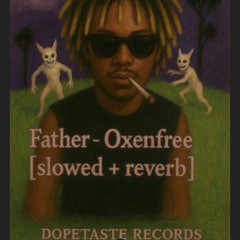 father ~ oxenfree [slowed + reverb]