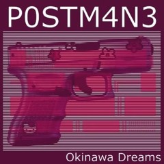 P0STM4N3 THUGLY - Okinawa Dreams