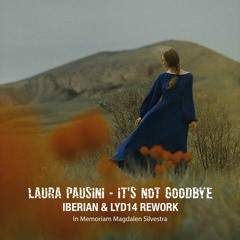 Laura Pausini - It's Not Goodbye (Iberian & Lyd14 Rework)