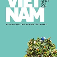 [Read] KINDLE 💘 Fettnäpfchenführer Vietnam: Wo der Büffel zwischen den Zeilen grast