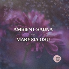 Marysia Osu | Ambient Sauna | Jul 25