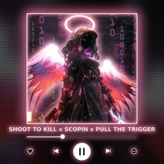 SHOOT TO KILL x SCOPIN x PULL THE TRIGGER [P4nMusic MASHUP]