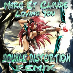 Marc Et Claude - Loving You [Double Distortion Remix]