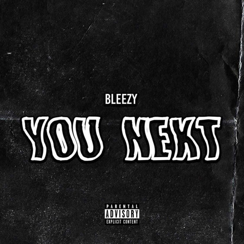 BLEEZY - YOU NEXT