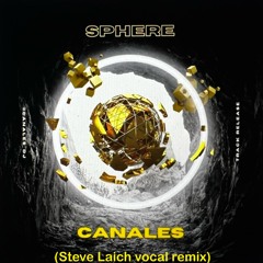 Canales - Sphere (Steve Laich Vocal Remix ) 2