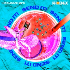 Hooligan Hefs -SEND IT! (PHOENiiX Bootleg)