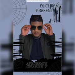 DJ CLIFF AfroBeats CHARGE V (When AfroBeats meets Amapiano)