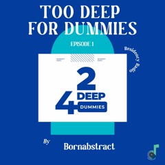 Too Deep For Dummies Episode 1 (by Bornabstract)