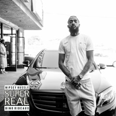 Nipsey Hussle X Bino Rideaux - Super Real (DJ KAYDAWG's MIX)