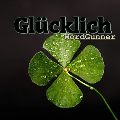 Glücklich- WordGunner (Prod WordGunner)