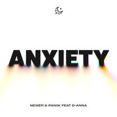NEWER & Paniik - Anxiety (feat. D-Anna)