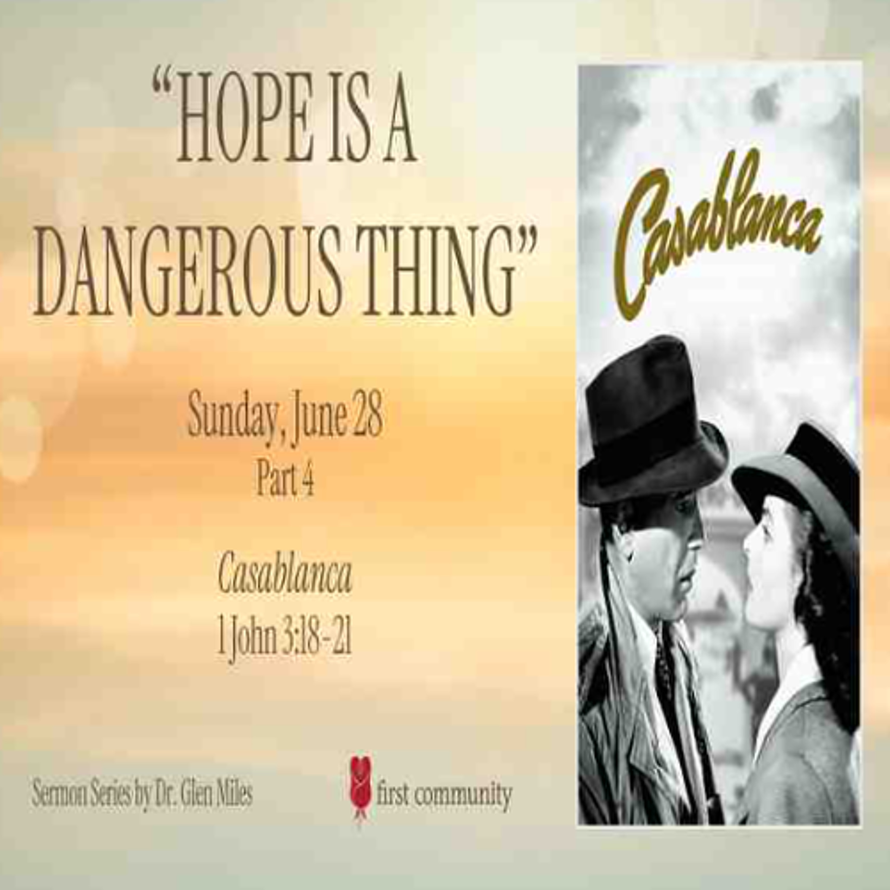 First Community Church, 06.28.26 Dr. Rev. Glen Miles Sermon Hope is a Dangerous Thing - Casablanca episode artwork
