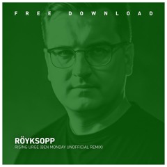 FREE DOWNLOAD: Röyksopp - Rising Urge (Ben Monday Unofficial Remix)