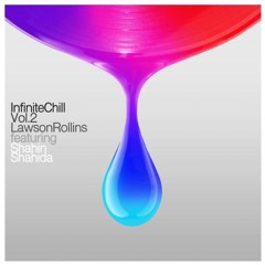 Lawson Rollins : Infinite Chill Vol. 2 featuring Shahin Shahida