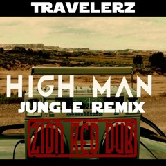 TravelerZ : High Man [Zion Red Dub] [Jungle Remix] [Free DL ]