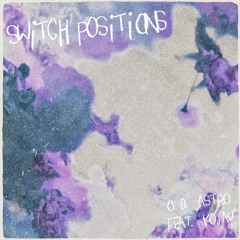 SWITCH POSITIONS (FEAT. KOJAU)