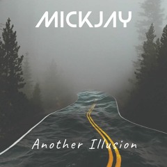 MickJay  - Another Illusion (FreeDownload)