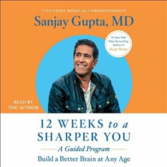 [View] PDF EBOOK EPUB KINDLE 12 Weeks to a Sharper You: A Guided Program by  Sanjay Gupta 💞