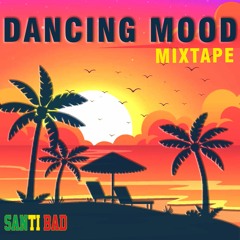 DANCING MOOD MIXTAPE  | Best Moombahton, Dancehall, Shatta y mas