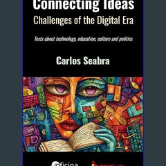 [PDF] ⚡ Connecting Ideas - Challenges of the Digital Era: Texts about technology, education, cultu