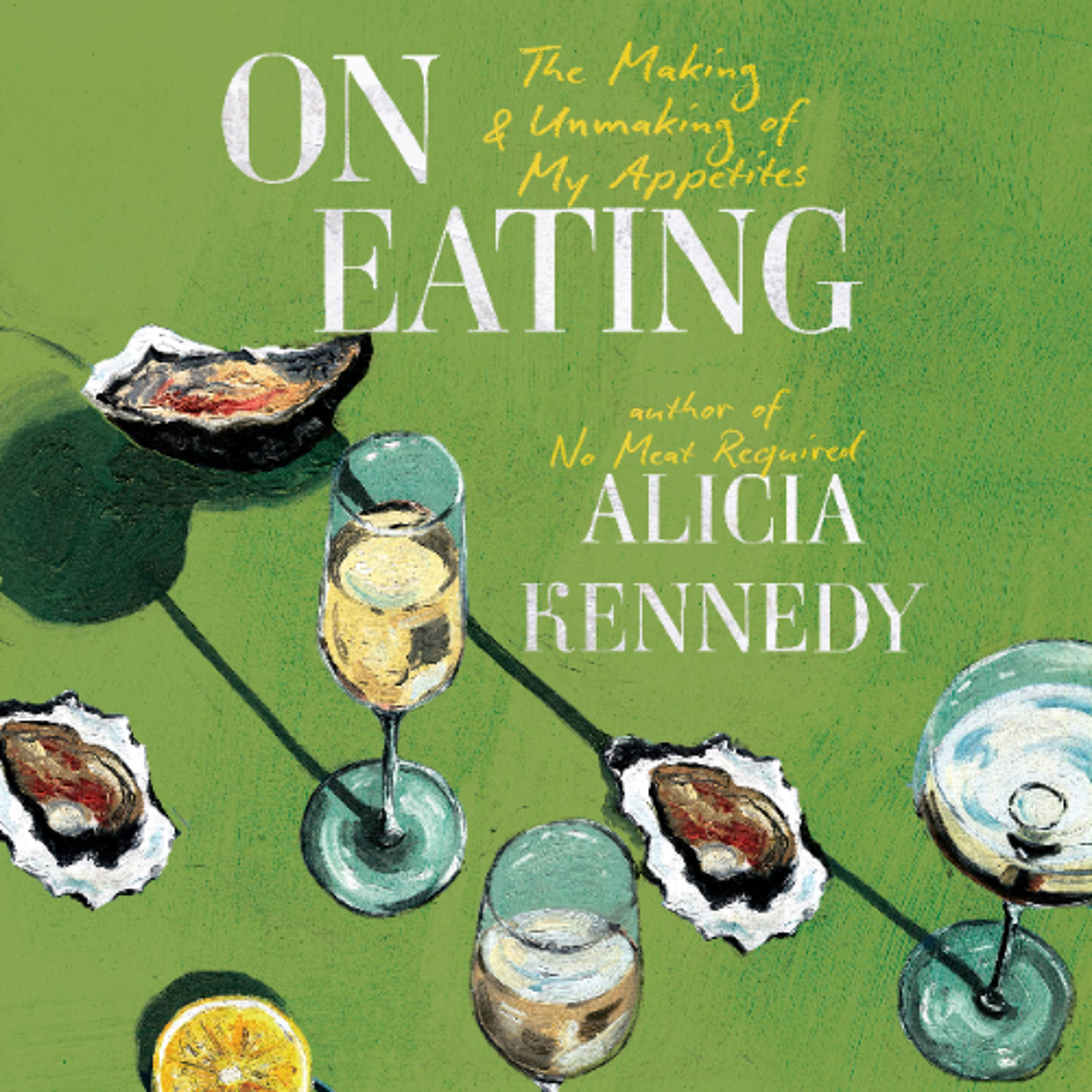 On Eating by Alicia Kennedy Read by Alicia Kennedy