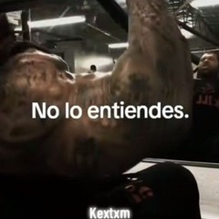 No lo entiendes - Kextxm