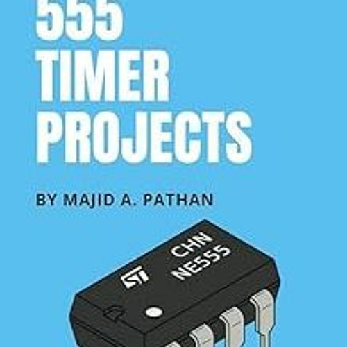Stream *( 555 TIMER PROJECTS: Great Collection of DIY Projects Using