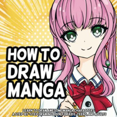 Read KINDLE 📙 How to Draw Manga: Learn to Draw Awesome Manga Characters - A Step by