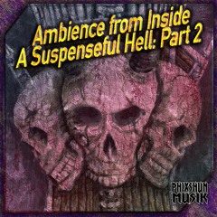 Ambience from Inside A Suspenseful Hell: Part 2