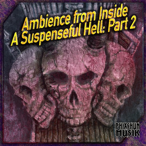 Ambience from Inside A Suspenseful Hell: Part 2