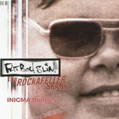 Fat Boy Slim - Rockafellar Skank (INIGMA Bootleg)