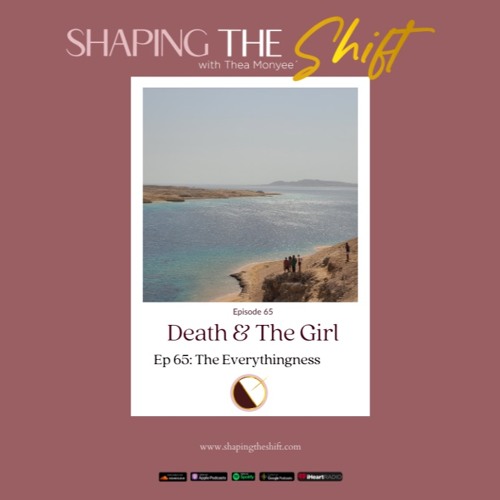 Shaping The Shift - Episode 65 - The Everythingness