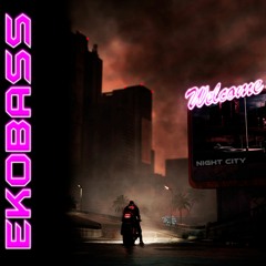 EkoBass - Welcome To Night City