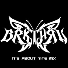 BRKTHRU - It's About Time Mix