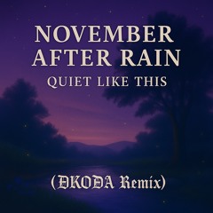 November After Rain - Quiet Like This (DKODA Remix)