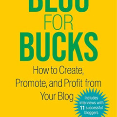 View PDF √ Blog for Bucks: How to Create, Promote, and Profit from Your Blog by  Jacq
