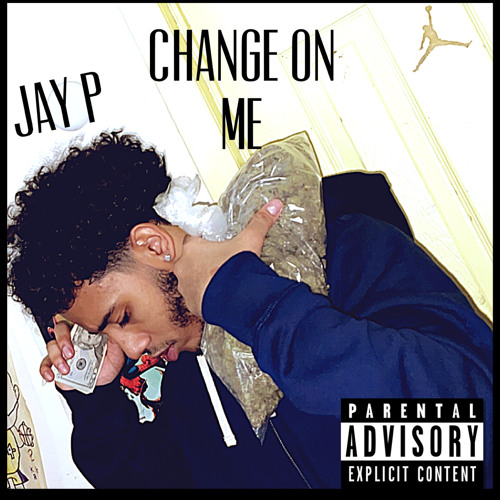 Jay P- Change On Me