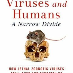 [GET] EBOOK EPUB KINDLE PDF Animal Viruses and Humans, a Narrow Divide: How Lethal Zo