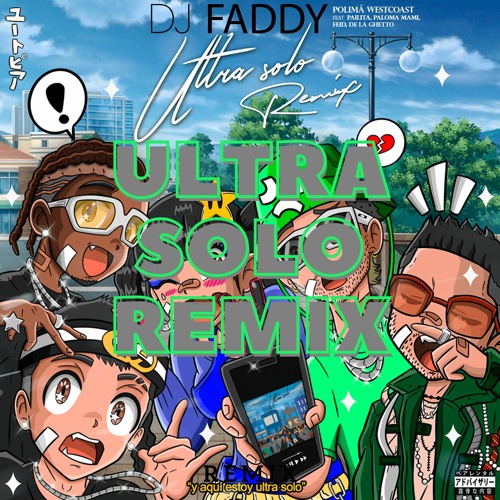 Ultra Solo Remix [Faddy Remix 2022] - Polimá Westcoast x Pailita x Paloma Mami x Feid & De la Ghetto