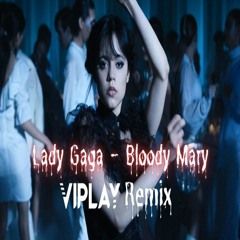 Lady Gaga - Bloody Mary (VIPLAY Extended Remix)