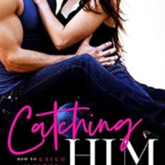 free KINDLE 💜 Catching Him (How to Catch an Alpha Book 1) by Aurora Rose Reynolds [K