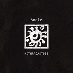 MITHRACAST005 - Andlé