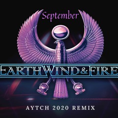 Earth, Wind, & Fire - September (Aytch 2020 Remix)