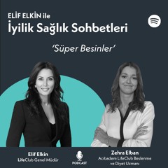 Elif Elkin ile İyilik, Sağlık Sohbetleri: Süper Besinler