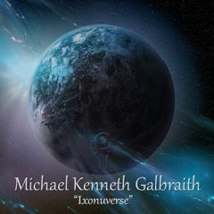 "Ixonuverse" - By Michael Kenneth Galbraith