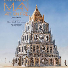 Get KINDLE 🧡 Burning Man: Art on Fire: Revised and Updated by  Jennifer Raiser,Sidne