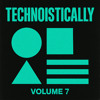 Technoistically Volume 7 DJ mix artwork - Electronic music tracklist cover image