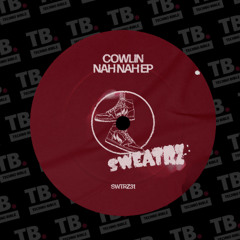 TB Premiere: Cowlin - Nah Nah [Sweatrz Records]