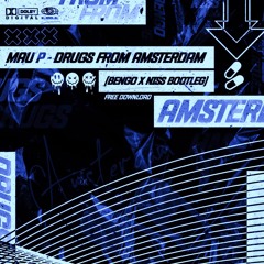 MAU P - DRUGS FROM AMSTERDAM (BENGO & NISS BOOTLEG) {FREE DOWNLOAD}
