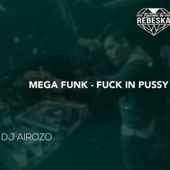 MEGA FUNK - FUCK IN PUSSY